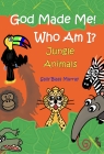 God Made Me! Who Am I?  Jungle Animals